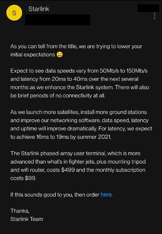 Starlink邮件寄出首波公测邀请#Starlink👉🏿 [Reddit] Starlink(星链)寄出首波公测邀请，对象主要是居住在美加边境附近乡下的美国公民，集中于最南不低于北纬 45 度的一条带状区域 • 目前定价$99/月 • 通讯天线和路由器费用$499 • 预计速度50Mbps - 150Mbps • 预计延迟20ms - 40ms • 链接偶尔会中断 • [Reddit]用户测试延迟可到65ms，并且经常断开👀相关： • Starlink内测延迟18ms下载102.88Mbps • 网友制作Starlink卫星覆盖图 • Starlink实时分布 • 观测到Starlink卫星图 • 观测到Starlink卫星视频👉🏿 @DocOfCard