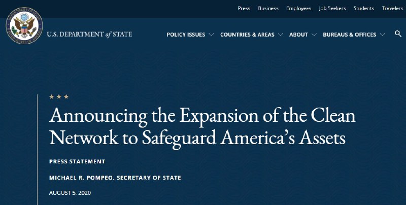 美国“净网行动”升级#净网行动 #美国 #消息👉🏿 继上月29日推出”5G Clean Path”后，国务卿Mike Pompeo当地时间5日记者会上宣布[扩大“干净网络”]，包括：⓵ 清洁运营商：确保不受信任的运营商没有与美国电信网络相连接，这类公司对美国国家安全构成了威胁，因此不应该提供进出美国的国际电信服务⓶ 清洁商店：从美国应用商店中删除不受信任的应用⓷ 清洁应用：防止不受信任的中国手机制造商在其应用商店中预安装（或以其他方式使之可供下载）受信任的应用⓸ 清洁云：限制中国云服务商收集、存储和处理美国公民最敏感的个人信息和美国企业最有价值的知识产权（包括新冠疫情疫苗研究）⓹ 清洁电缆：确保美国与全球互联网相连接的海底电缆未受到中国大规模收集情报活动的破坏，美国还将与外国合作伙伴合作，以确保世界各地的海底电缆不会受到类似的威胁👀相关: Google Fi清场行动升级(大量翻车)👉🏿 @DocOfCard