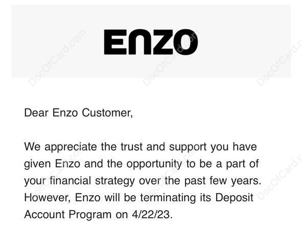 #ENZO🆕3/22更新：Enzo 邮件通知将于 4月22日 终止其银行/存款账户，Enzo 建议用户改用 Styl 或 Zurp🔗相关： 2023倒闭的数字银行✔️@DocOfCard DocOfCard.com
