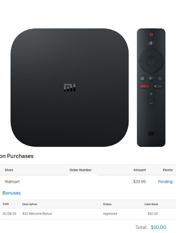 Xiaomi Mi Box S 4K HDR Android TV with Google Assistant Remote Streaming Media Player小米盒子国际版 $39.99 59.99 • 真香推荐，无广告可以装国内国外APP • 可以用第三方桌面，开机全屏磁贴APP列表，简直盒子界的一股清流 • 内置支持Chrome Cast • 通过 TopCashback 返利网站购买还有额外返现(新用户通过 邀请链接注册有额外$10奖励) • 或者通过 Rakuten 返利网站购买同样有额外返现(新用户通过 邀请链接注册有额外$10奖励) • 成本：$39.99-$10-1%返现-$5 YMMV👉🏿 