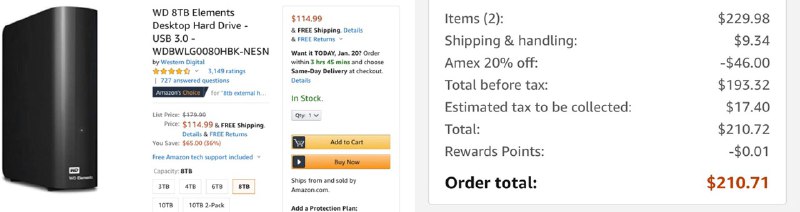 👉🏿 Amazon WD 8TB Elements Desktop $114.99#Amazon👉🏿 推荐理由：价格不错，还可以用上Amex 20% off，先激活offer再买👉🏿 Amazon:  Get 20% Off on Amazon when Using 1 Membership Rewards Point (Max $50 Discount👉🏿 